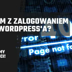 Problem z zalogowaniem się do WordPress? Błąd 404 "Page not found". Sprawdźmy możliwości!