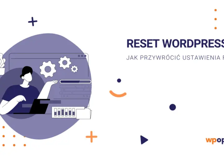 Ilustracja pokazuje, jak zresetować WordPress. Mężczyzna przy laptopie, ikony ustawień i tekstu "RESET WORDPRESSA".