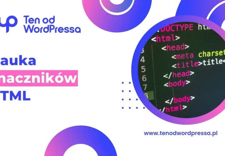 Nauka znaczników HTML. Dowiedz się, jak zapisać plik HTML, tworząc podstawową strukturę strony.