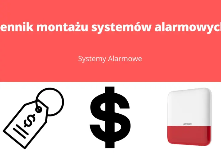Cennik montażu systemów alarmowych. Dowiedz się, jaki koszt alarmu w domu, porównując ceny i wybierając najlepsze rozwiązanie.