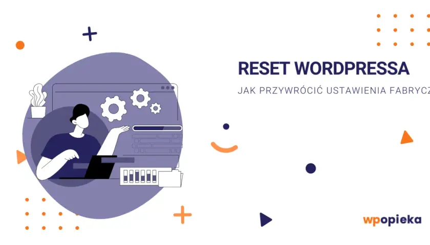 Ilustracja pokazuje, jak zresetować WordPress. Mężczyzna przy laptopie, ikony ustawień i tekstu "RESET WORDPRESSA".