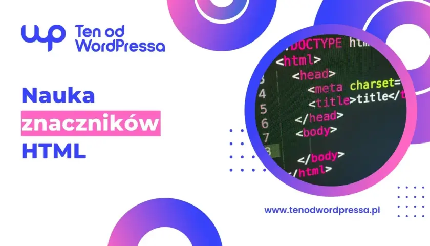 Nauka znaczników HTML. Dowiedz się, jak zapisać plik HTML, tworząc podstawową strukturę strony.