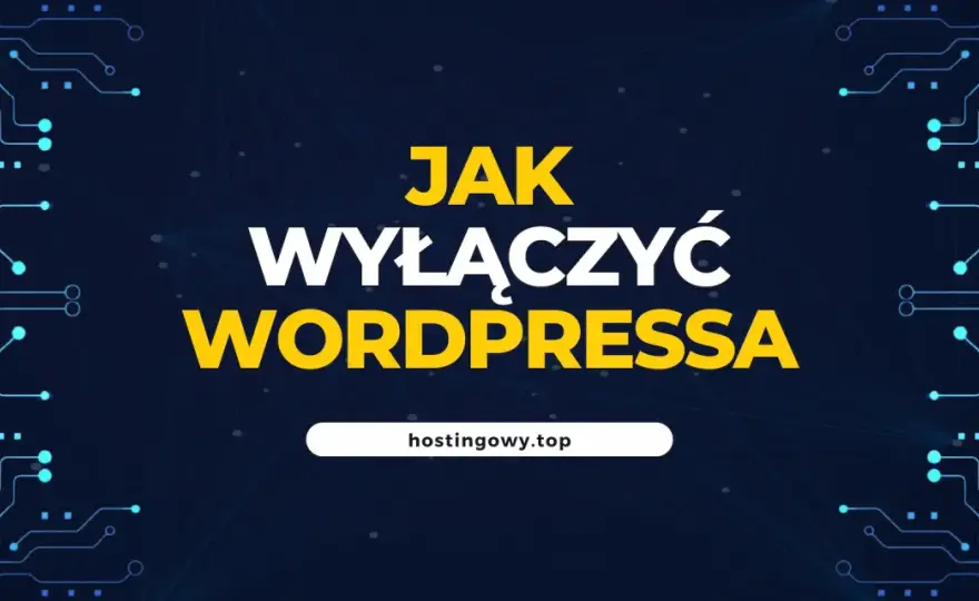 Jak wyłączyć stronę WordPress - Tymczasowo czy na zawsze?