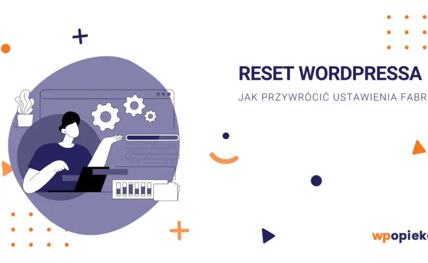 Jak zresetować WordPress bezpiecznie? Wtyczka czy ręcznie?