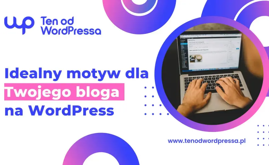 Jaki motyw WordPress wybrać - Kompletny poradnik eksperta