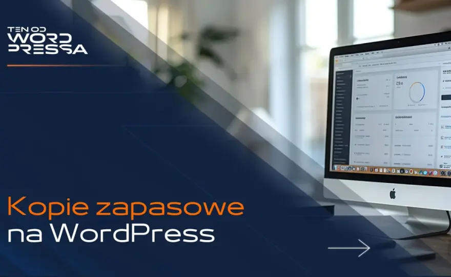 Kopia zapasowa WordPress - Czy Twoja strona jest bezpieczna? Zabezpiecz ją!